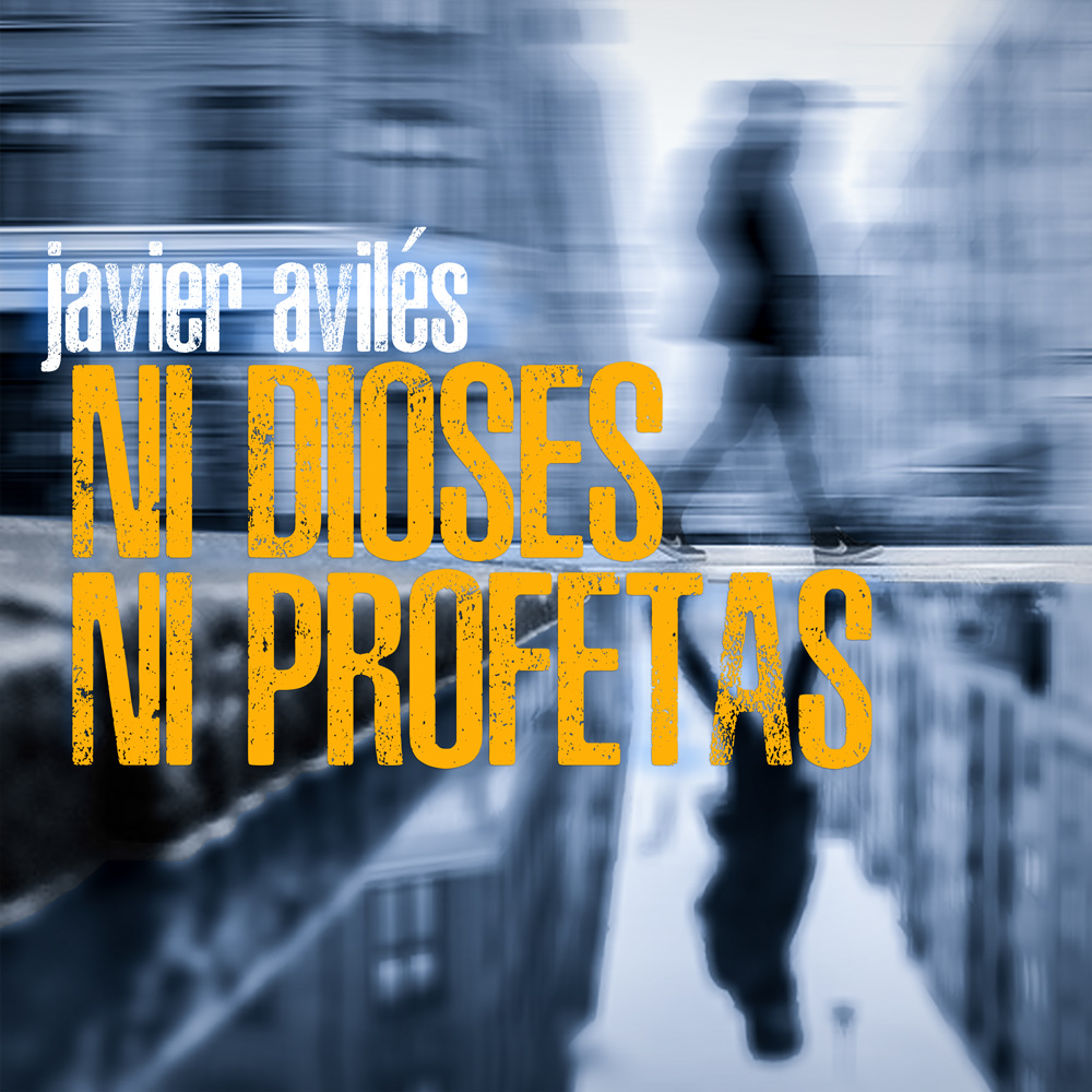 Ni Dioses, Ni Profetas - single by Javier Aviles
